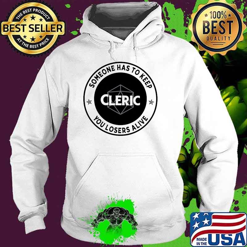 Someone has to keep you losers alive cleric dive Hoodie Someone has to keep you losers alive cleric dive Hoodie