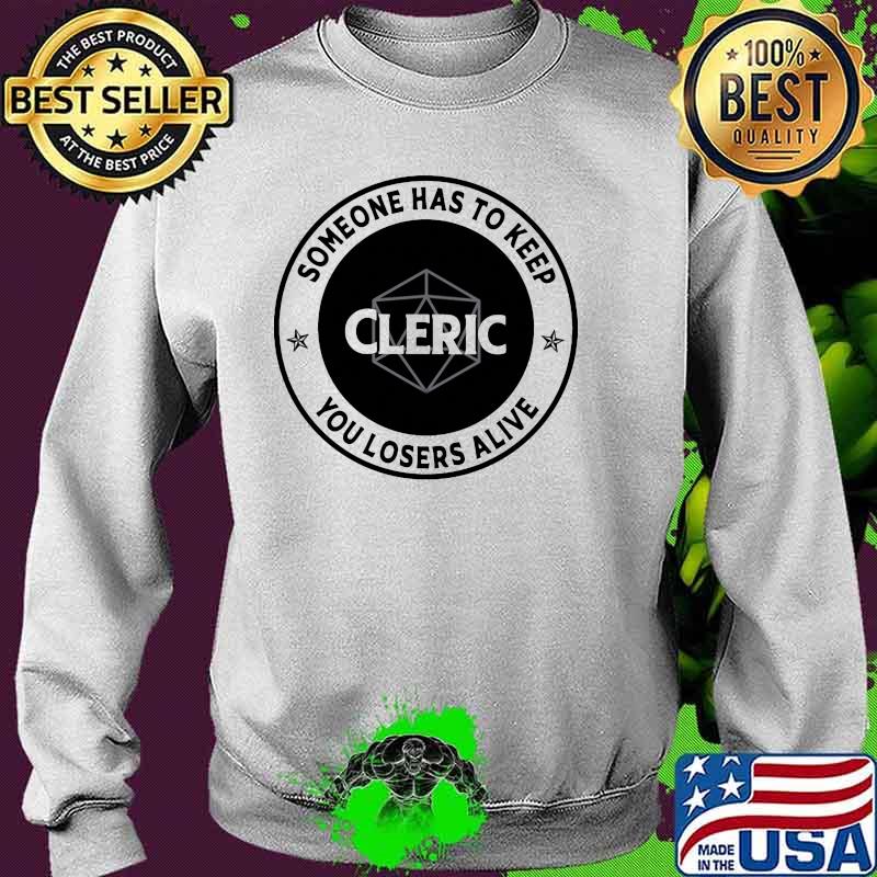 Someone has to keep you losers alive cleric dive Sweater Someone has to keep you losers alive cleric dive Sweater