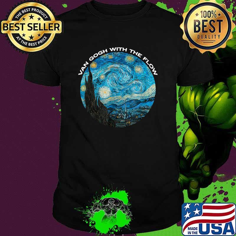 Starry Night by Vincent Van Gogh Van Gogh With The Flow Shirt