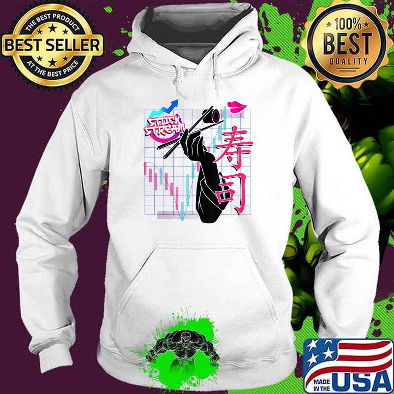 StockStream With Dawk That's Sushi Right There Profits T-Shirt Hoodie StockStream With Dawk That's Sushi Right There Profits T-Shirt Hoodie