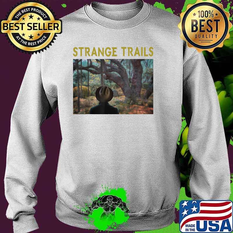 Strange Trails Love Lord Hurons Band Music T-Shirt Sweater Strange Trails Love Lord Hurons Band Music T-Shirt Sweater