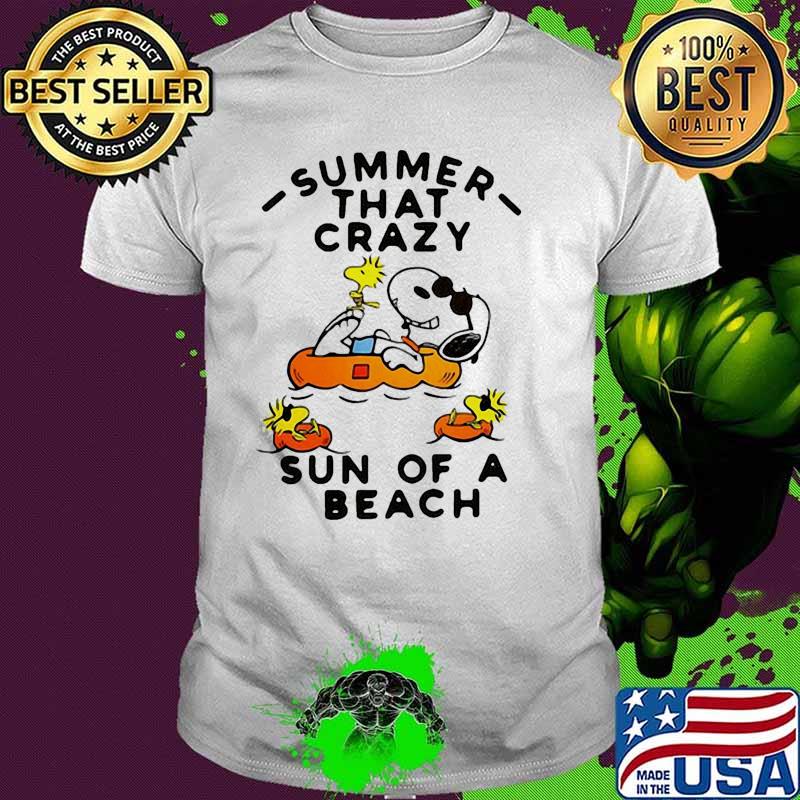 Summer that crazy sun of a beach snoopy shirt