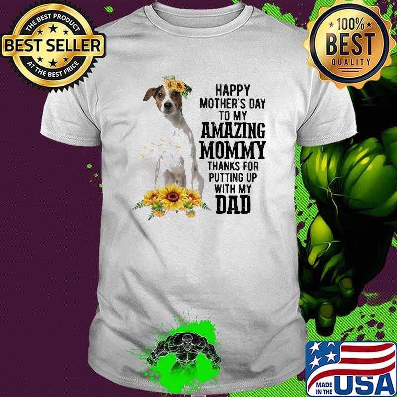 Sunshine Mother Jack Russell Terrier Dog Happy Mother's Day To My Amazing Mommy Thanks For Putting Up With My Dad Sunflower Shirt