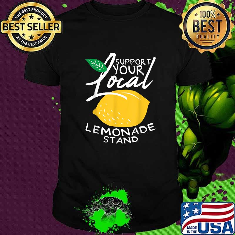 Support Your Local Lemonade Stand T-Shirt