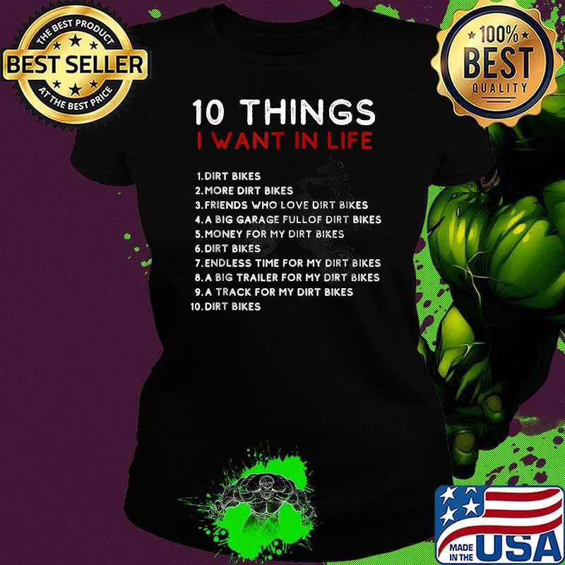 Ten Things I Want In My Life Dirt Bikes More Dirt Bikes Shirt Ladies tee Ten Things I Want In My Life Dirt Bikes More Dirt Bikes Shirt Ladies tee