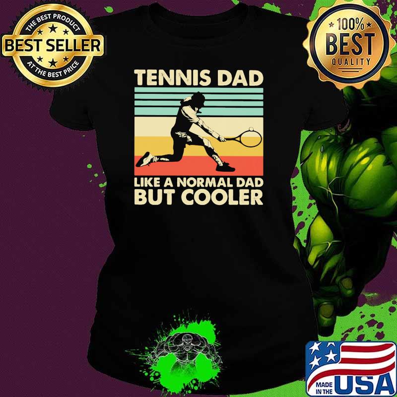 Tennis dad like a normal dad but cooler vintage Ladies tee Tennis dad like a normal dad but cooler vintage Ladies tee