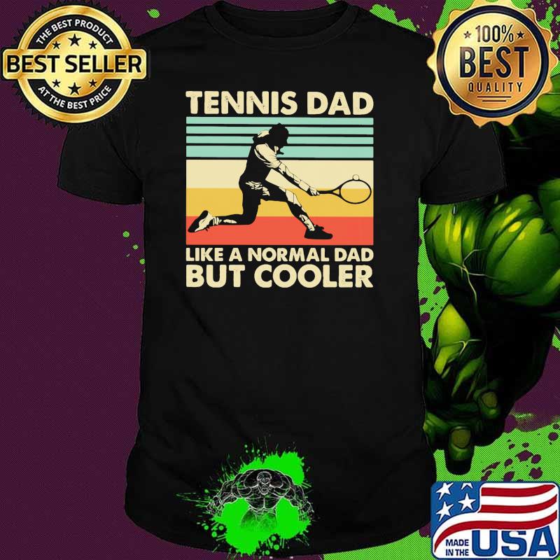 Tennis dad like a normal dad but cooler vintage shirt