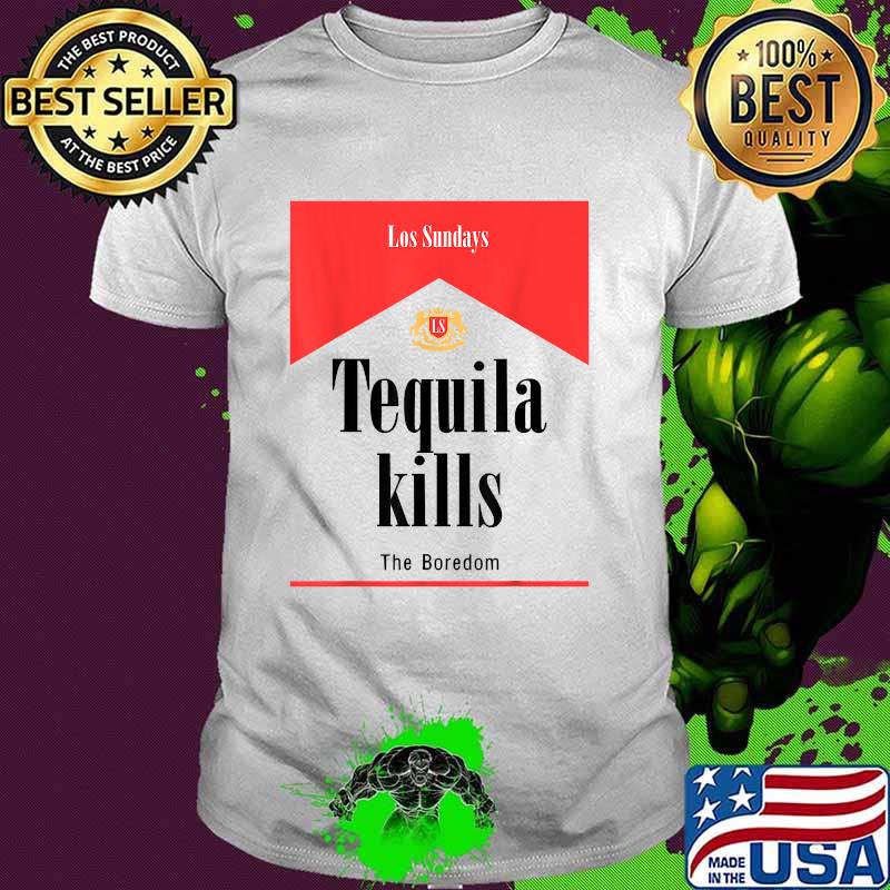 Tequilas Kills Activee Tequila Kills The Boredom T-Shirt
