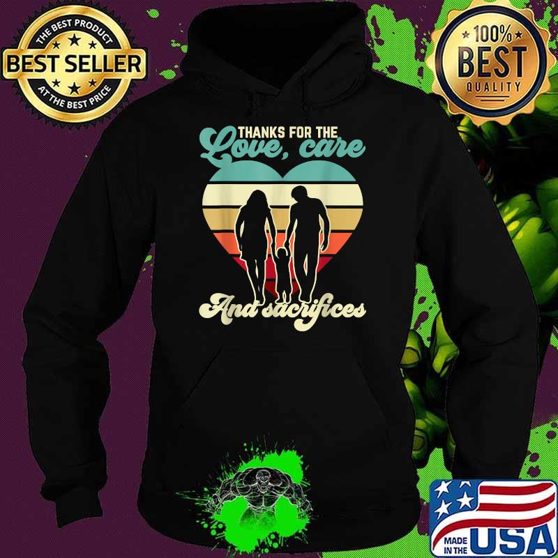 Thanks For the Love, Care And Sacrifices For A Parents Day Vintage T-Shirt Hoodie Thanks For the Love, Care And Sacrifices For A Parents Day Vintage T-Shirt Hoodie