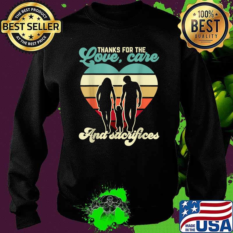 Thanks For the Love, Care And Sacrifices For A Parents Day Vintage T-Shirt Sweater Thanks For the Love, Care And Sacrifices For A Parents Day Vintage T-Shirt Sweater