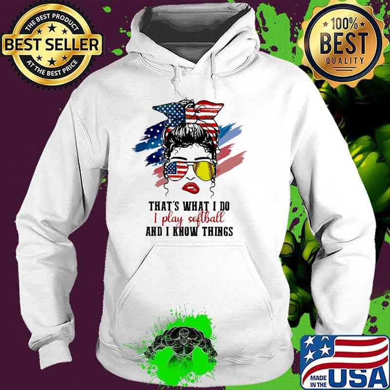 Thats what i do i play softball and i know things messy bun hair woman Hoodie Thats what i do i play softball and i know things messy bun hair woman Hoodie
