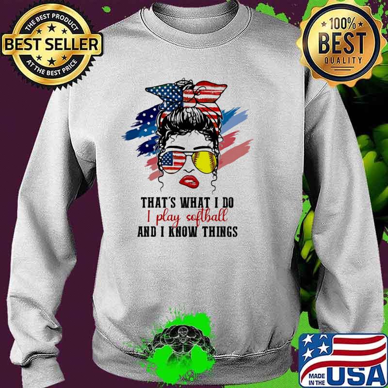 Thats what i do i play softball and i know things messy bun hair woman Sweater Thats what i do i play softball and i know things messy bun hair woman Sweater