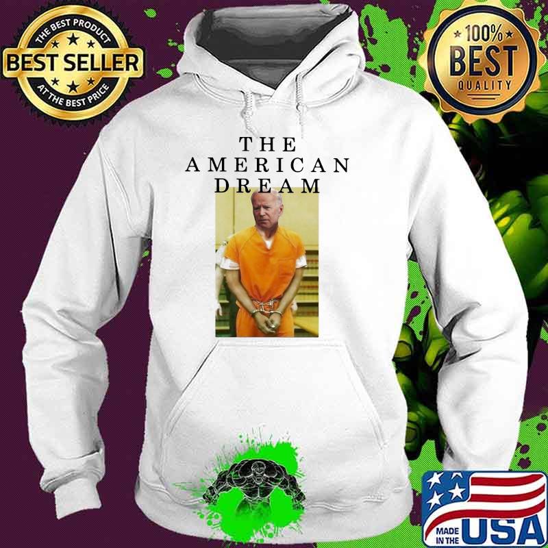 The american dream joe biden Hoodie The american dream joe biden Hoodie