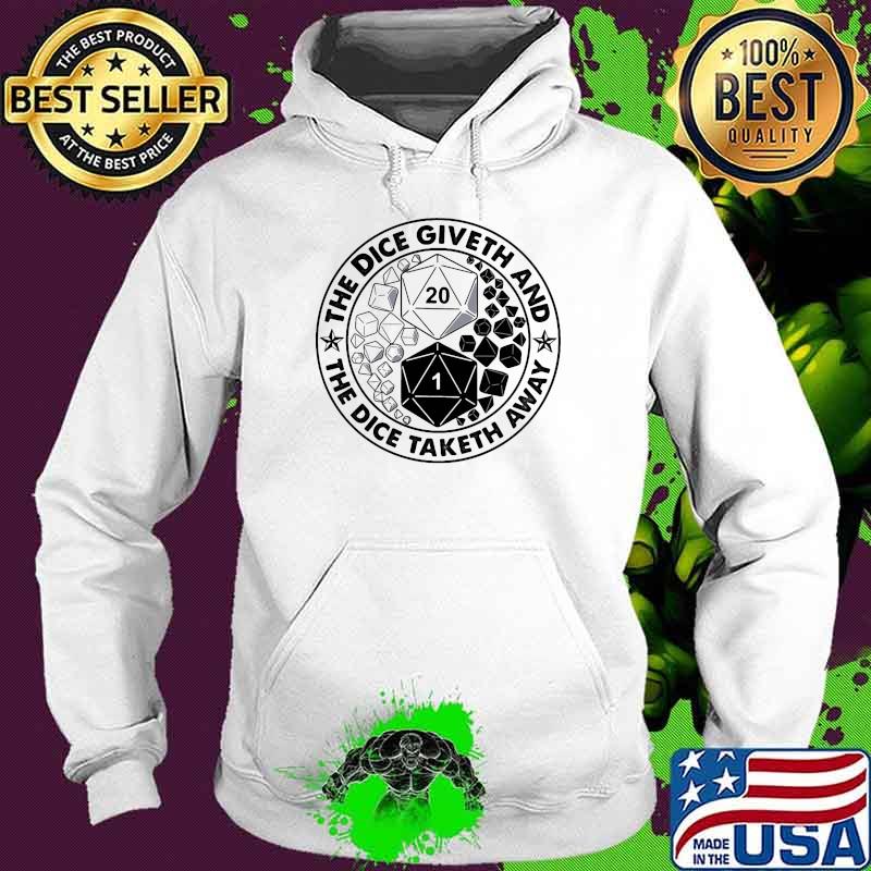 The dice giveth and the dice taketh away Hoodie The dice giveth and the dice taketh away Hoodie
