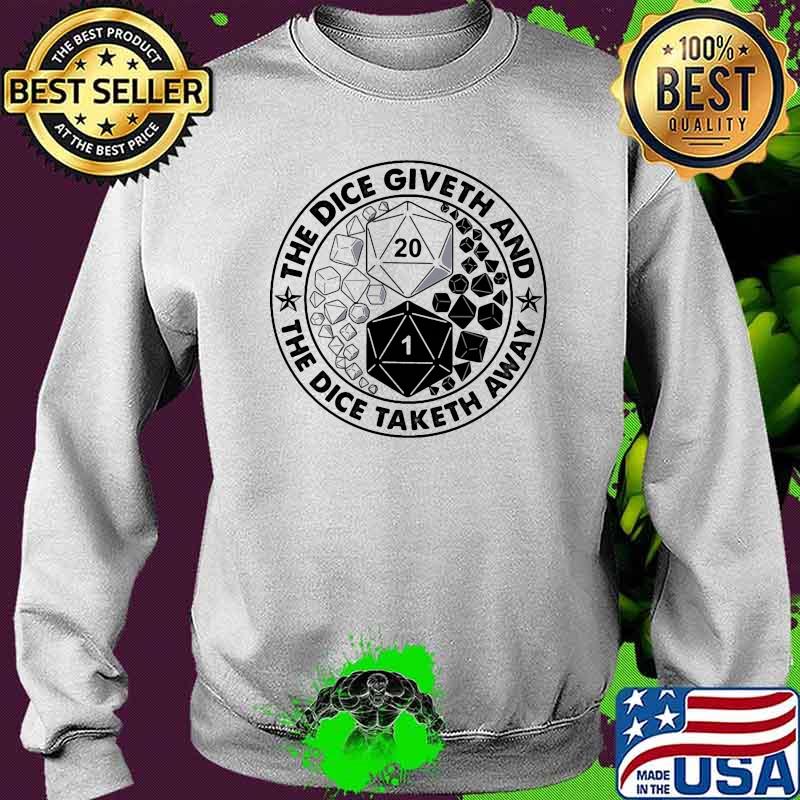 The dice giveth and the dice taketh away Sweater The dice giveth and the dice taketh away Sweater