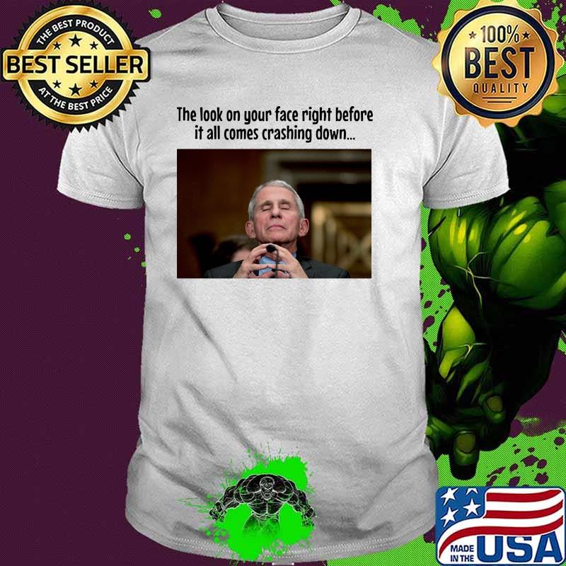The look on your face right before it all comes crashing down biden shirt