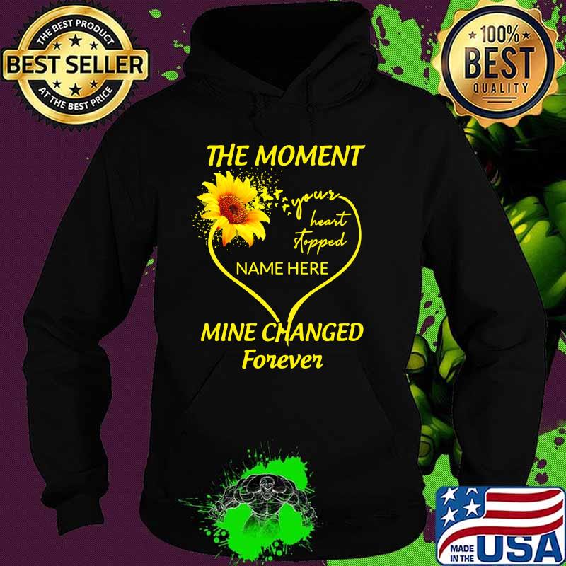 The moment your heart stopped name here mine changed forever sunflower Hoodie The moment your heart stopped name here mine changed forever sunflower Hoodie