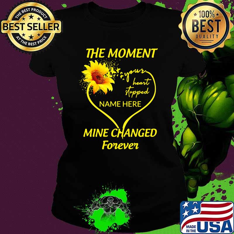 The moment your heart stopped name here mine changed forever sunflower Ladies tee The moment your heart stopped name here mine changed forever sunflower Ladies tee