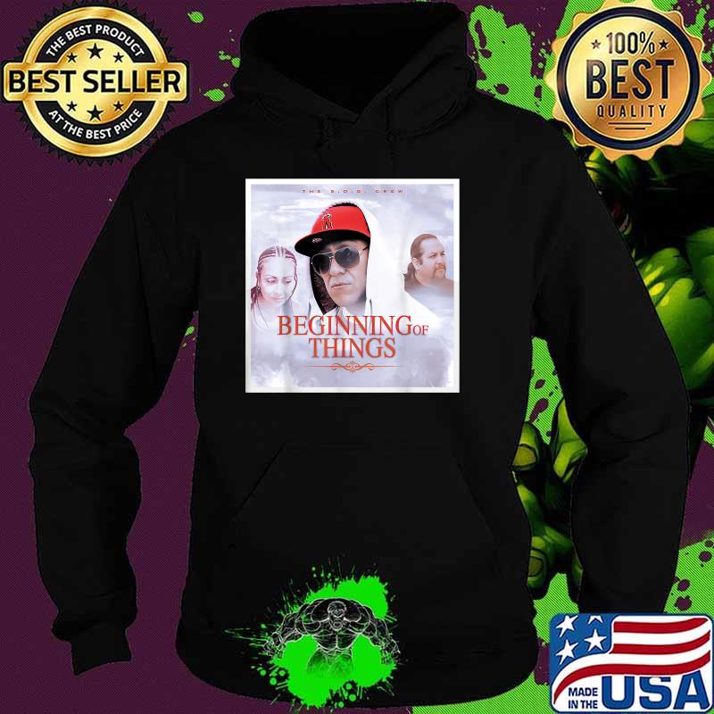 The sog crew Beginning of Things T-Shirt Hoodie The sog crew Beginning of Things T-Shirt Hoodie