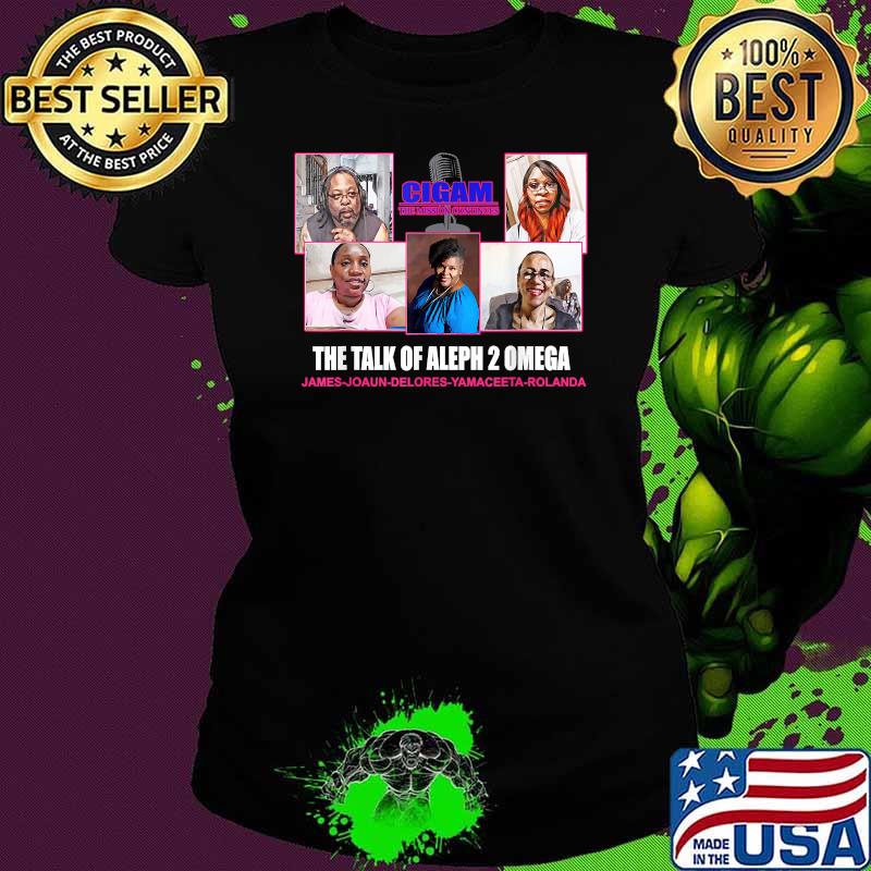 The Talk Of Aleph 2 Omega Cigam The Mission Continues Shirt Ladies tee The Talk Of Aleph 2 Omega Cigam The Mission Continues Shirt Ladies tee