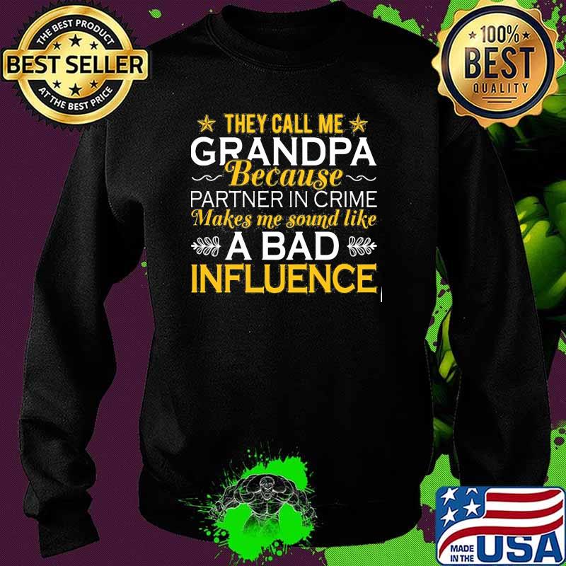 They call me grandpa because partner in crime makes me sound like a bad influence s Sweater They call me grandpa because partner in crime makes me sound like a bad influence s Sweater