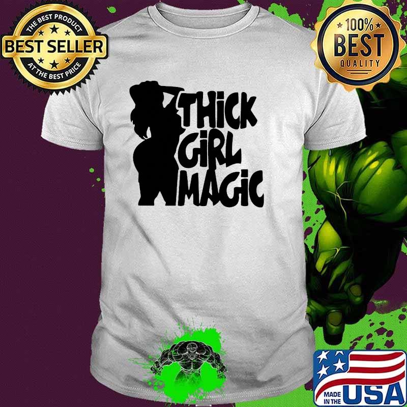 Thick girl magic shirt