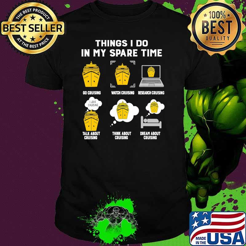 Things i do in my spare time cruising shirt