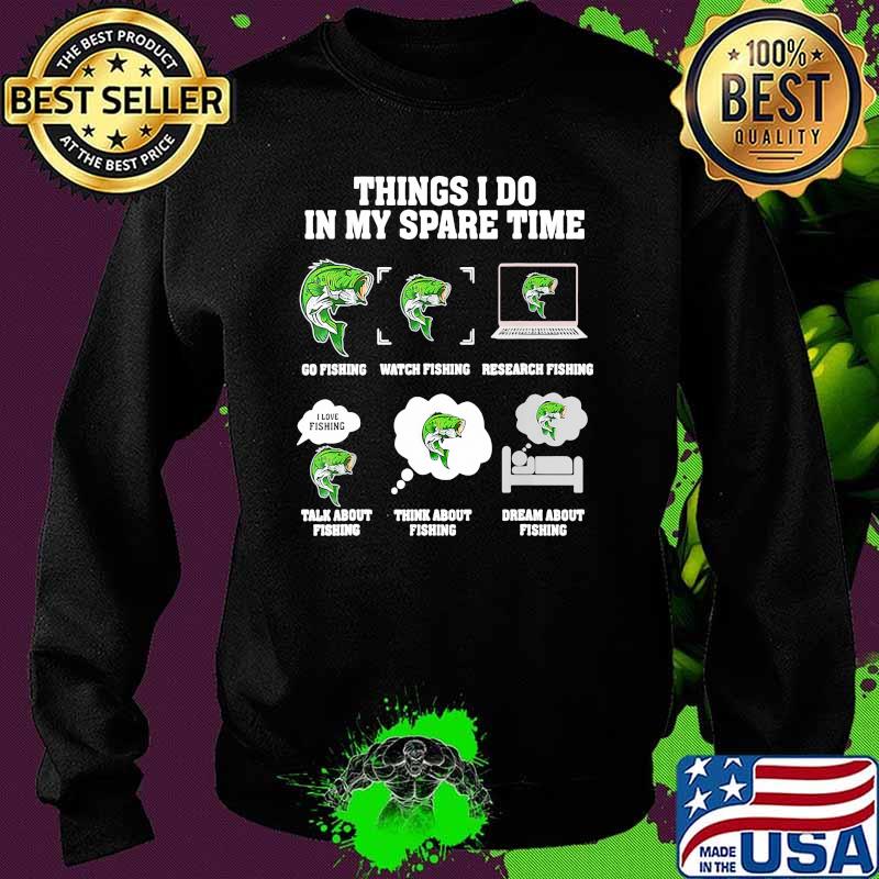 Things i do in my spare time fishing Sweater Things i do in my spare time fishing Sweater