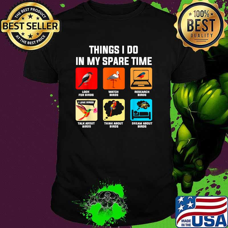 Things I Do In My Spare Time Funny Bird T-Shirt