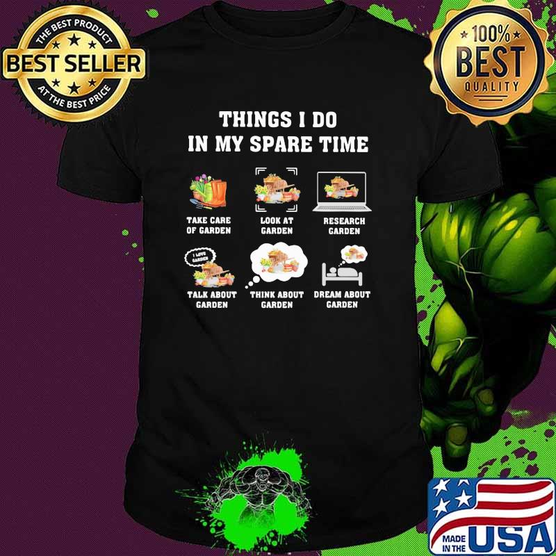 Things I Do In my Spare Time Garden Shirt