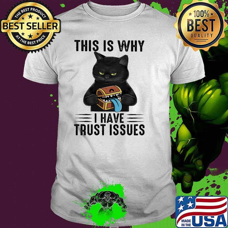 This Is Why I Have Trust Issues Cat Shirt