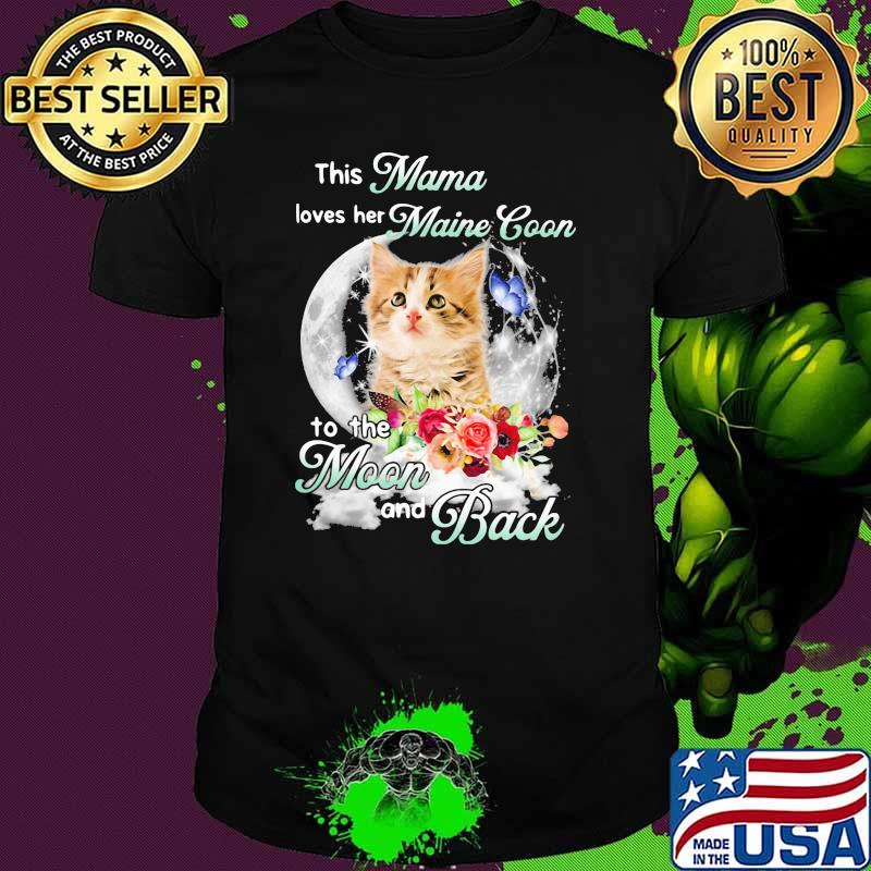 This Mama Loves Her Maine Coon To The Moon And Back Butterfly And Flower Shirt