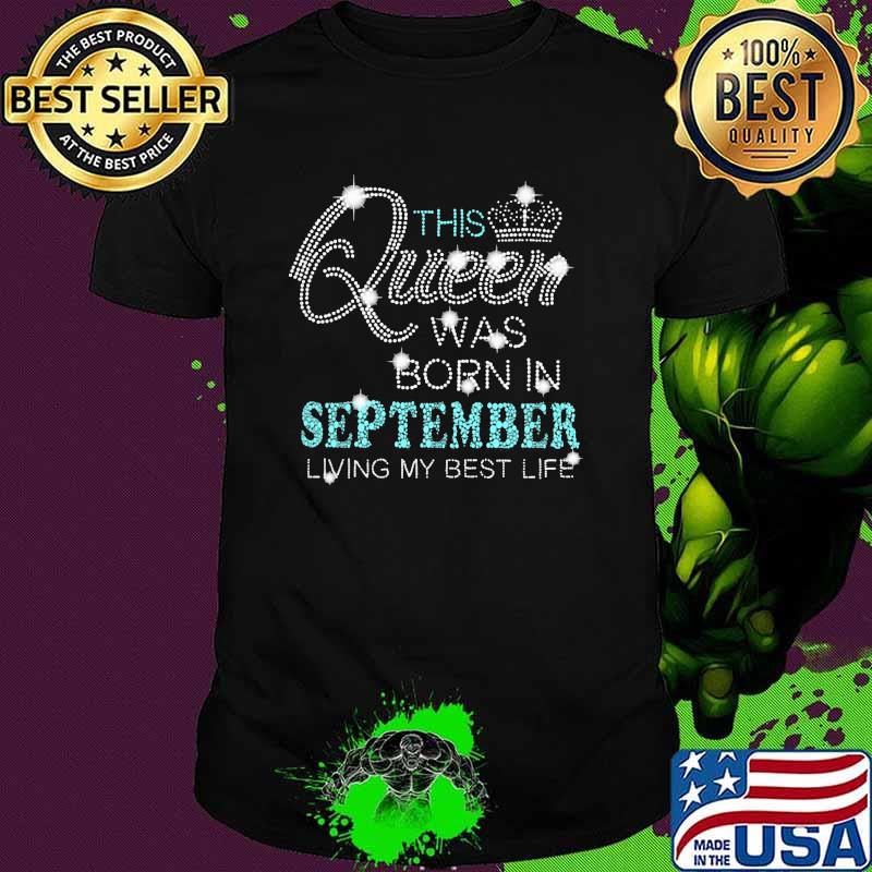 This queen was born in september living my best life crown shirt