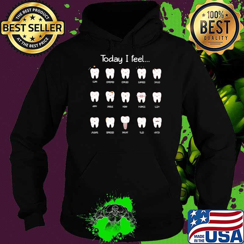 Today I Feel Dentist Hoodie Today I Feel Dentist Hoodie