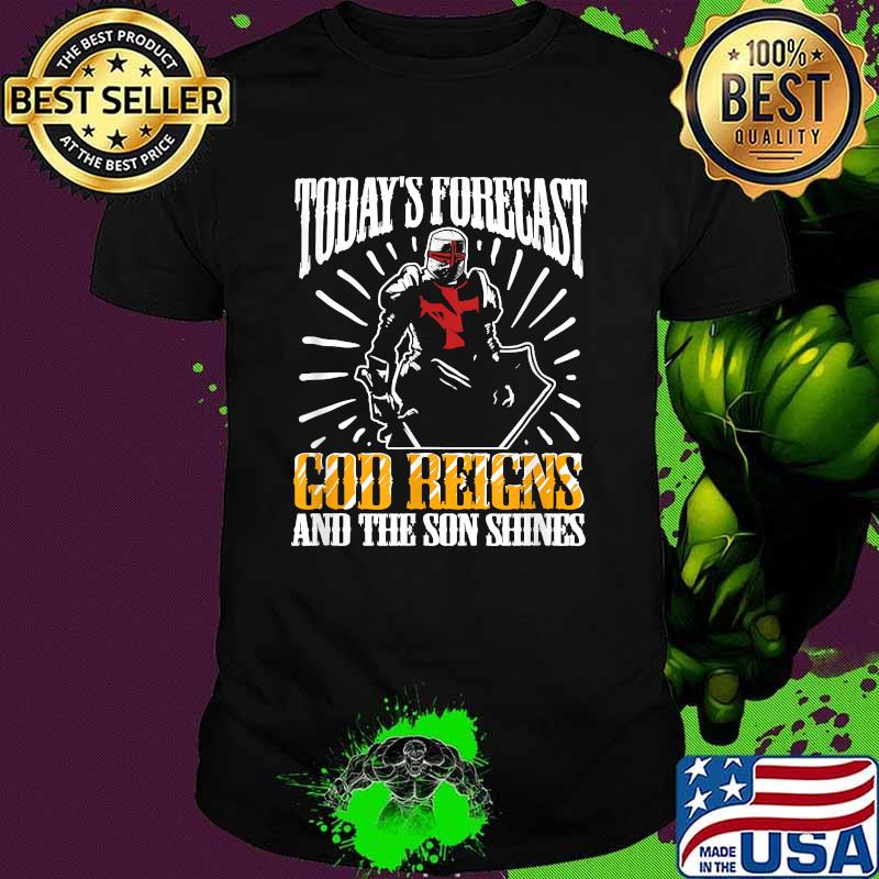 Today's Forecast God Reigns And The Son Shines Shirt