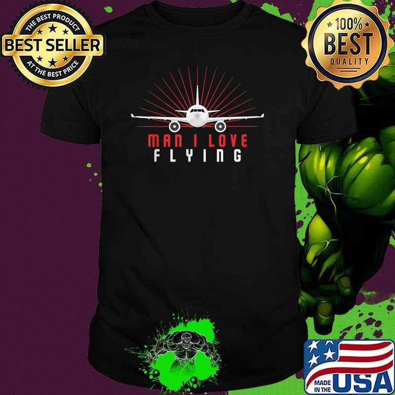 Traveller Flight Vacation Man I Love Flying Airplane Shirt