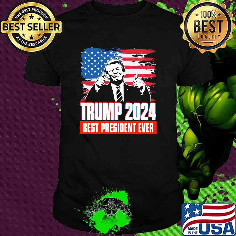Trump 2024 best president ever american flag shirt