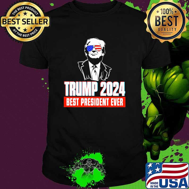 Trump 2024 best president ever sunglasses american flag shirt