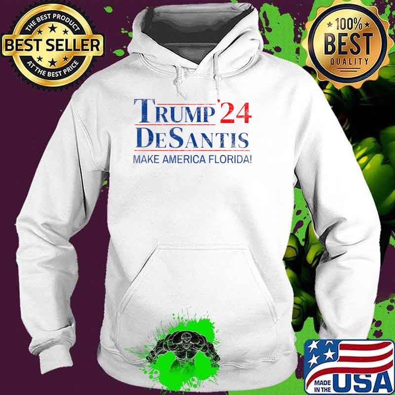 Trump DeSantis 2024 Make America Florida T-Shirt Hoodie Trump DeSantis 2024 Make America Florida T-Shirt Hoodie
