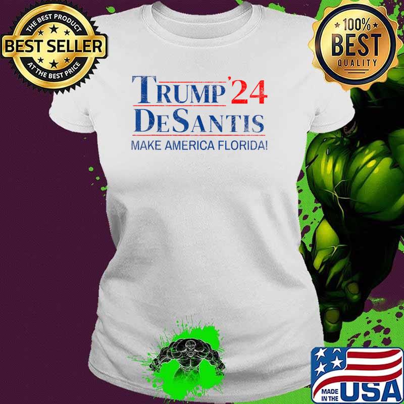 Trump DeSantis 2024 Make America Florida T-Shirt Ladies tee Trump DeSantis 2024 Make America Florida T-Shirt Ladies tee