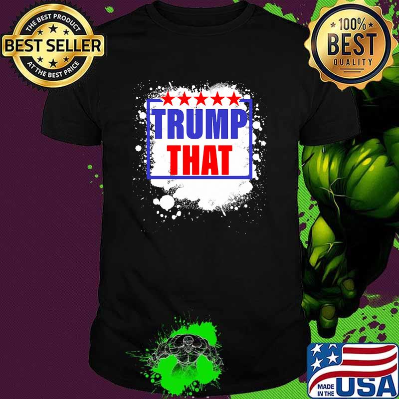 Trump that president election star shirt