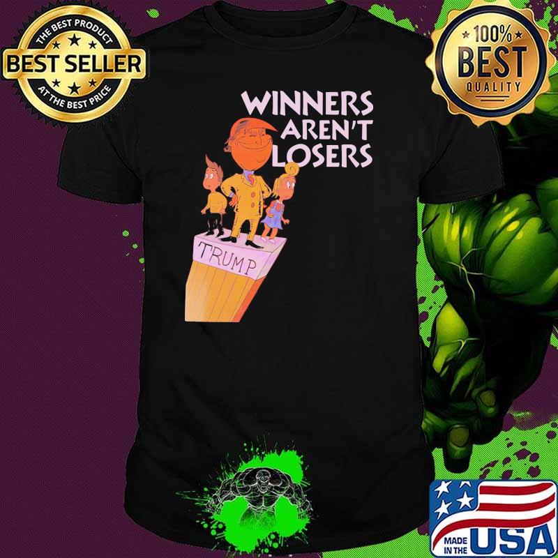 Trump winners arent losers shirt