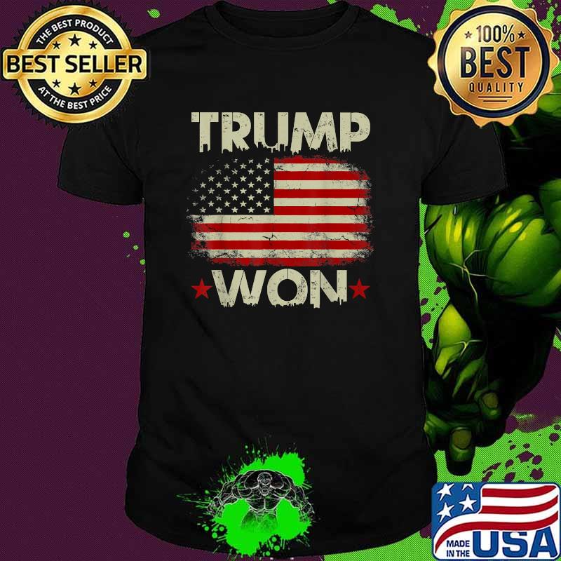 Trump Won 4th of July Fathers Day T-Shirt