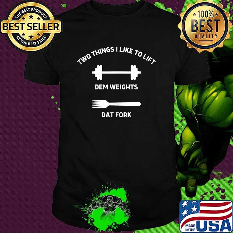 lift weights eat steaks t shirt