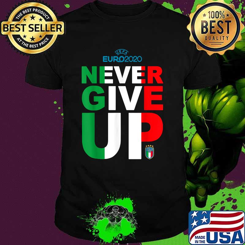 Ue Fa Never give up Italy Football Team Soccer T-Shirt