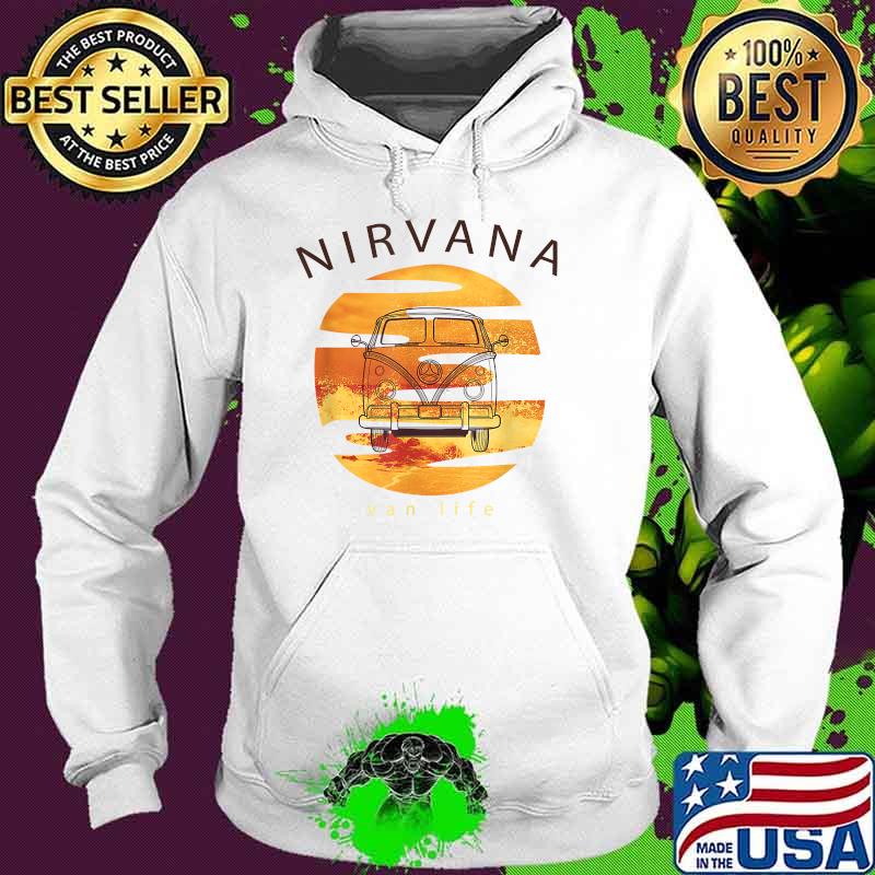 Van life is nirvana sunset T-Shirt Hoodie Van life is nirvana sunset T-Shirt Hoodie