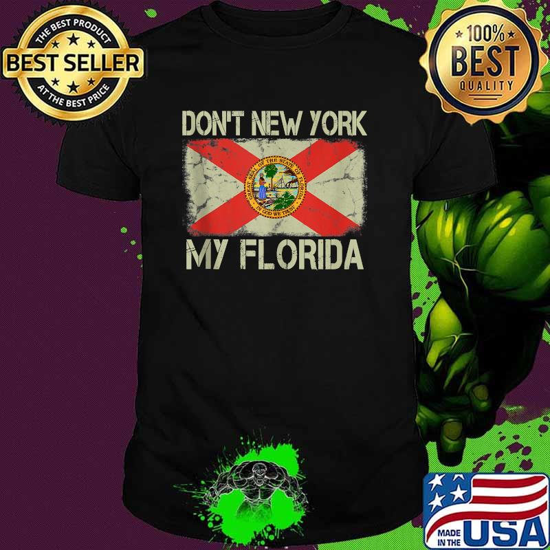 Vintage State Flag Don't New York My Florida Shirt