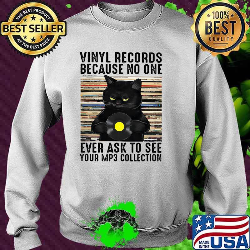Vinyl records because no one ever ask to see your mp3 collection cat Sweater Vinyl records because no one ever ask to see your mp3 collection cat Sweater
