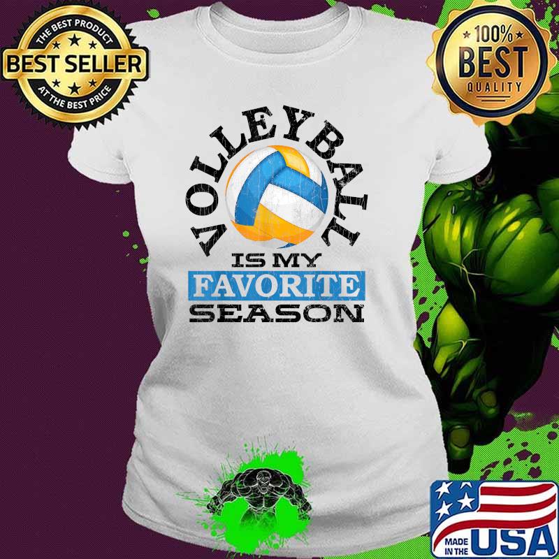 Volleyball Is My Favorite Season T-Shirt Ladies tee Volleyball Is My Favorite Season T-Shirt Ladies tee