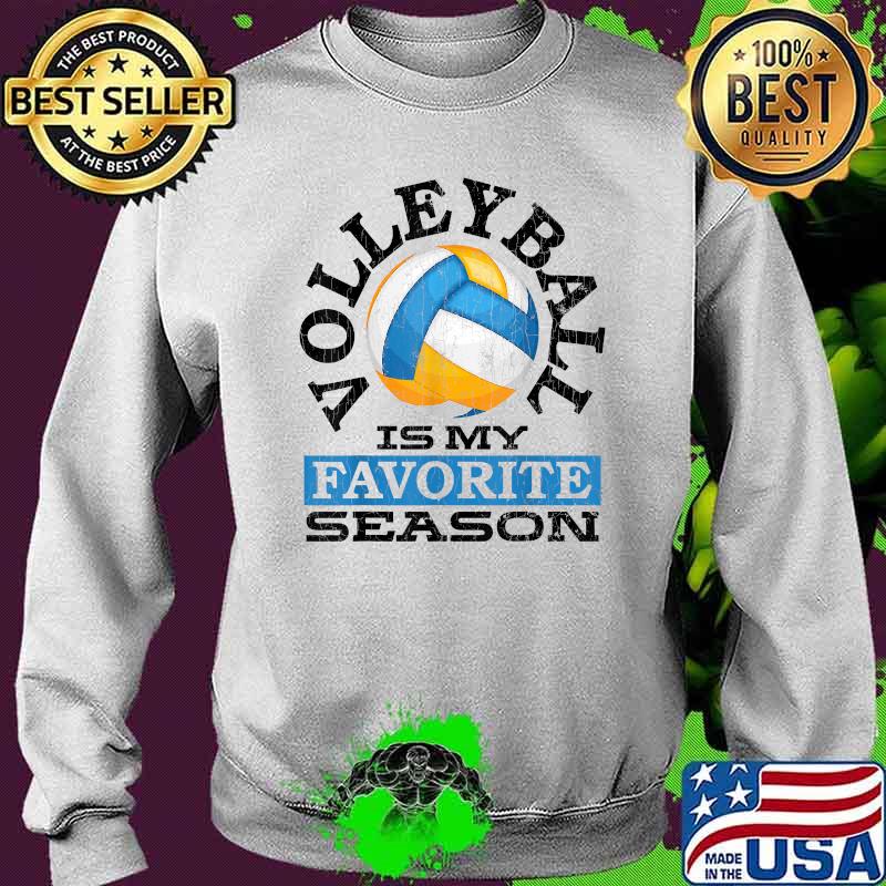Volleyball Is My Favorite Season T-Shirt Sweater Volleyball Is My Favorite Season T-Shirt Sweater